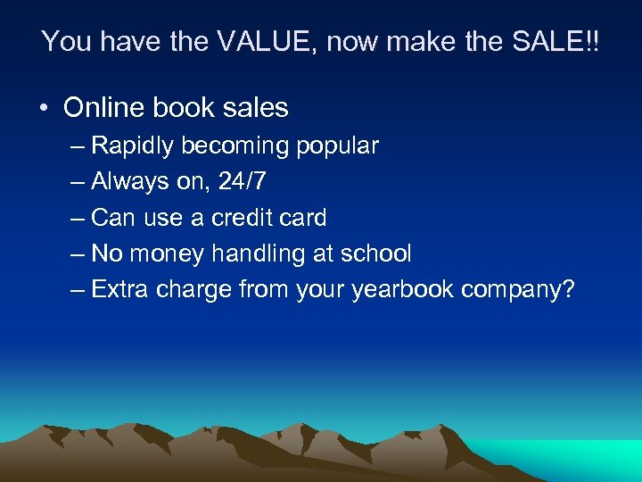 You have the VALUE, now make the SALE!! • Online book sales – Rapidly