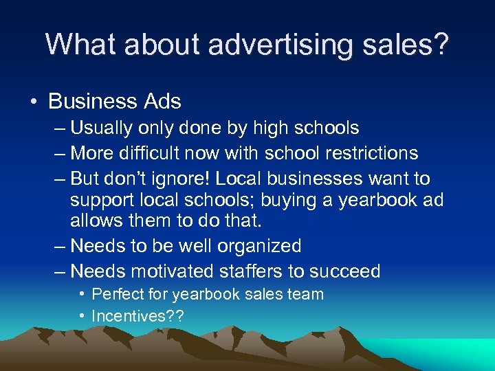 What about advertising sales? • Business Ads – Usually only done by high schools