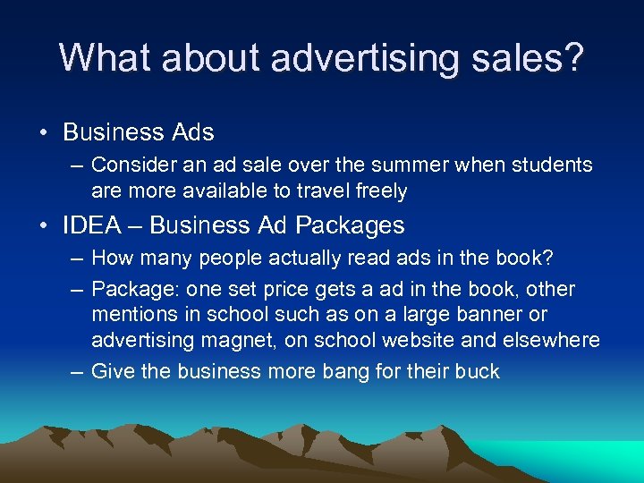 What about advertising sales? • Business Ads – Consider an ad sale over the