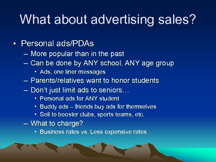 What about advertising sales? • Personal ads/PDAs – More popular than in the past