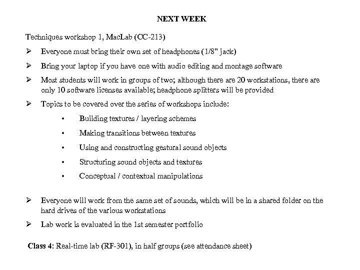 NEXT WEEK Techniques workshop 1, Mac. Lab (CC-213) Ø Everyone must bring their own