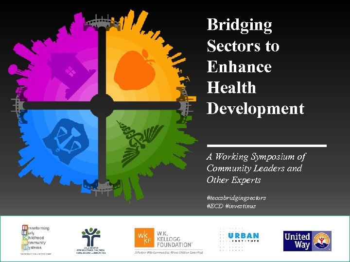 Bridging Sectors to Enhance Health Development A Working Symposium of Community Leaders and Other