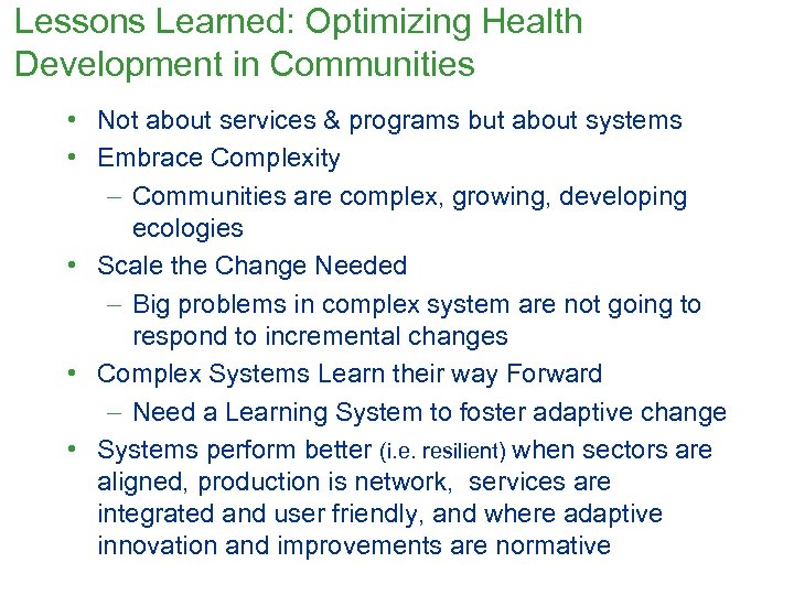 Lessons Learned: Optimizing Health Development in Communities • Not about services & programs but