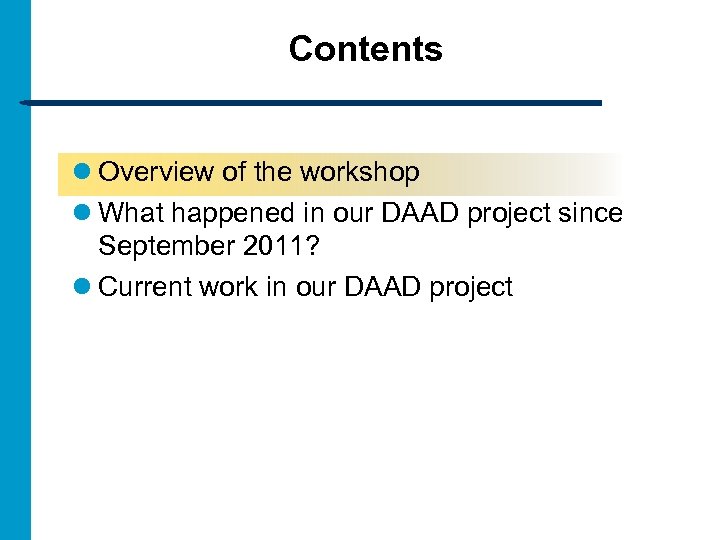 Contents l Overview of the workshop l What happened in our DAAD project since