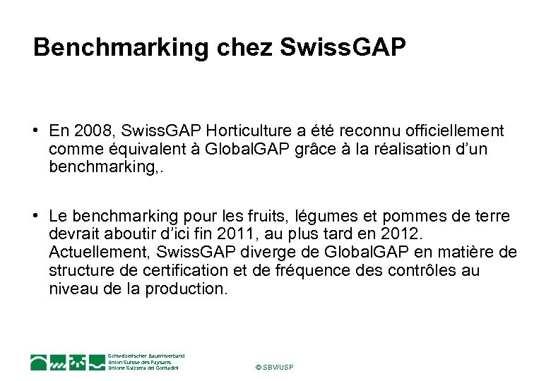 Benchmarking chez Swiss. GAP • En 2008, Swiss. GAP Horticulture a été reconnu officiellement