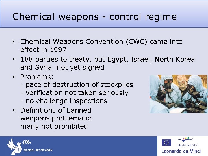 Chemical weapons - control regime • Chemical Weapons Convention (CWC) came into effect in