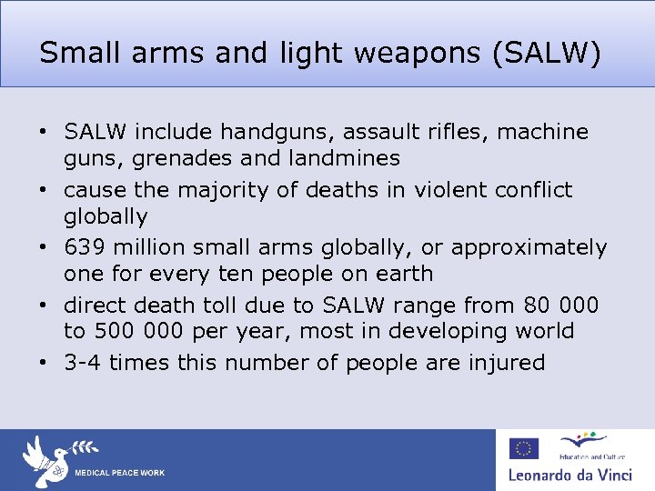 Small arms and light weapons (SALW) • SALW include handguns, assault rifles, machine guns,