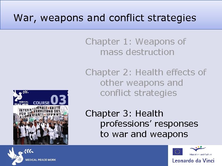 War, weapons and conflict strategies Chapter 1: Weapons of mass destruction Chapter 2: Health