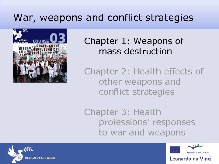 War, weapons and conflict strategies Chapter 1: Weapons of mass destruction Chapter 2: Health
