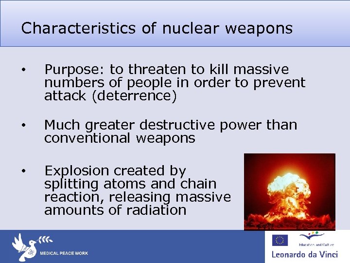 Characteristics of nuclear weapons • Purpose: to threaten to kill massive numbers of people