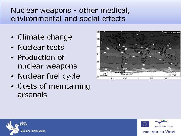 Nuclear weapons - other medical, environmental and social effects • Climate change • Nuclear