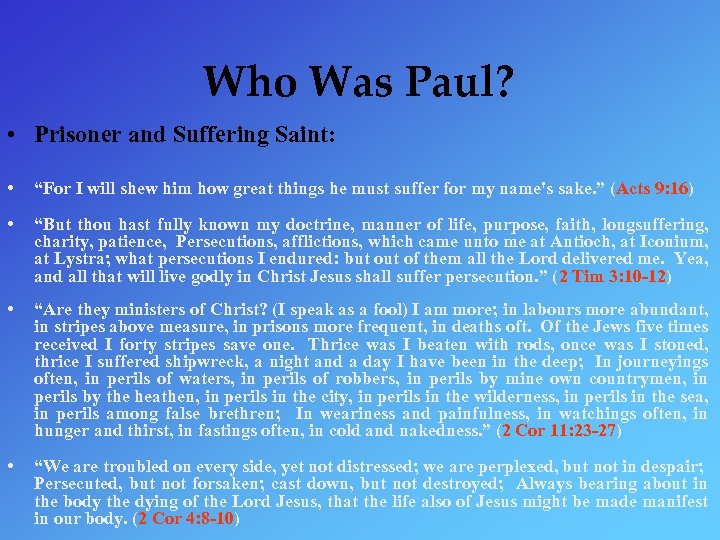 Who Was Paul? • Prisoner and Suffering Saint: • “For I will shew him