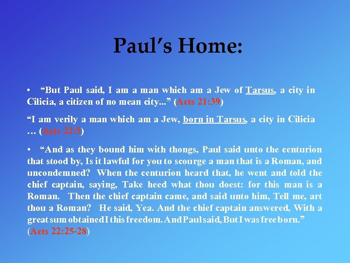 Paul’s Home: • “But Paul said, I am a man which am a Jew