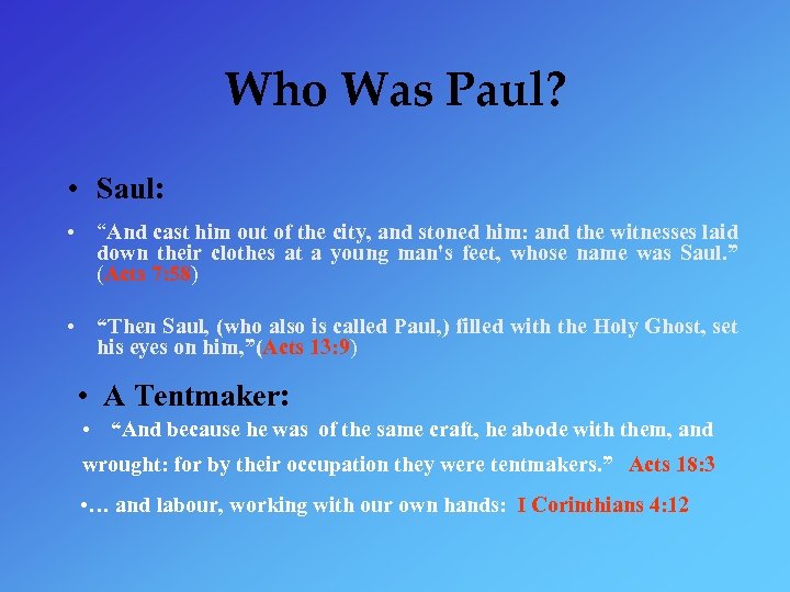 Who Was Paul? • Saul: • “And cast him out of the city, and
