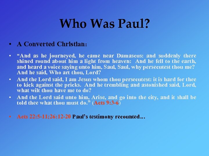 Who Was Paul? • A Converted Christian: • “And as he journeyed, he came