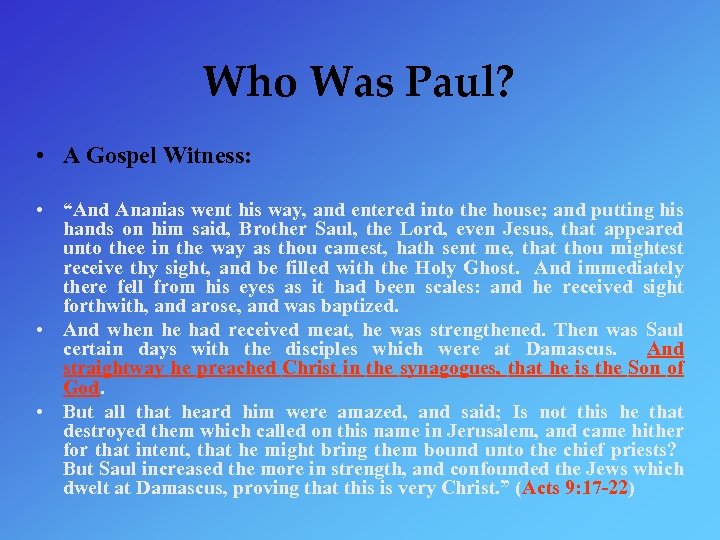 Who Was Paul? • A Gospel Witness: • “And Ananias went his way, and