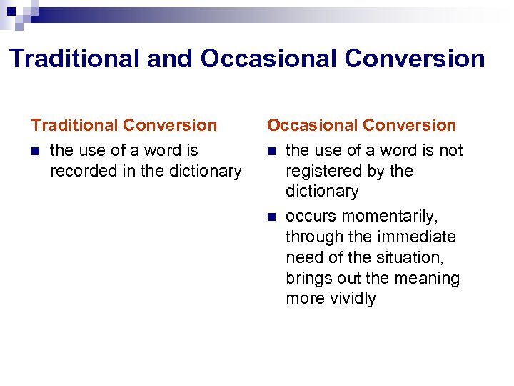 Traditional and Occasional Conversion Traditional Conversion the use of a word is recorded in