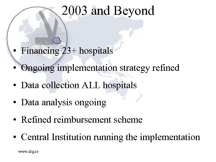 2003 and Beyond • Financing 23+ hospitals • Ongoing implementation strategy refined • Data
