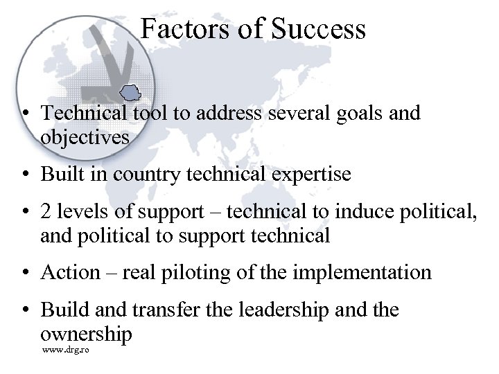 Factors of Success • Technical tool to address several goals and objectives • Built