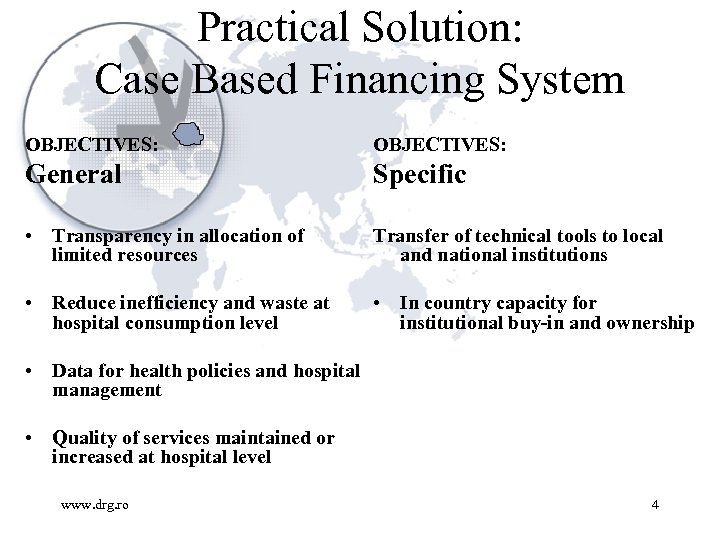 Practical Solution: Case Based Financing System OBJECTIVES: General Specific • Transparency in allocation of