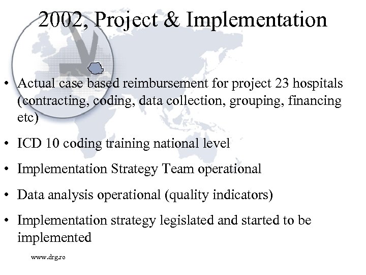 2002, Project & Implementation • Actual case based reimbursement for project 23 hospitals (contracting,