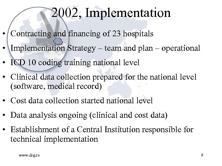 2002, Implementation • Contracting and financing of 23 hospitals • Implementation Strategy – team