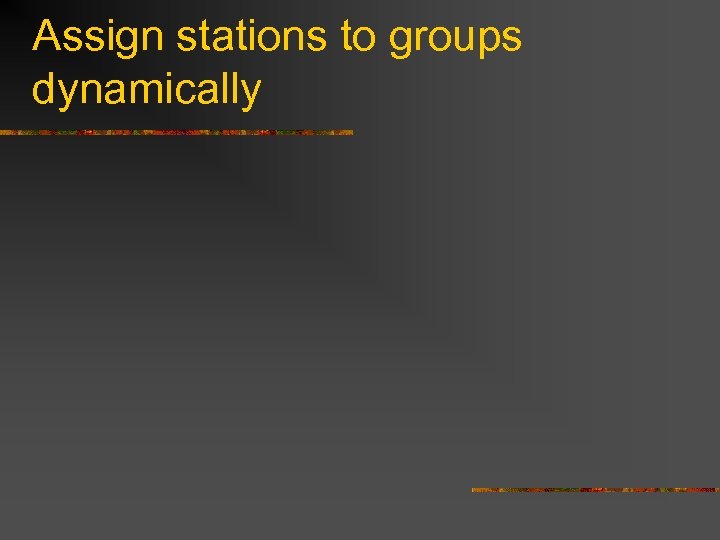 Assign stations to groups dynamically 