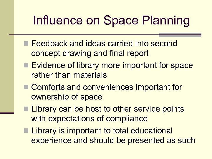 Influence on Space Planning n Feedback and ideas carried into second concept drawing and