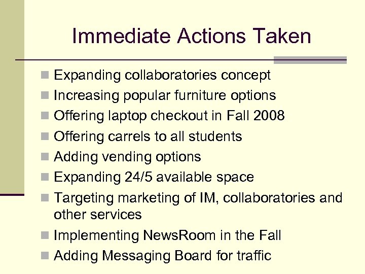 Immediate Actions Taken n Expanding collaboratories concept n Increasing popular furniture options n Offering