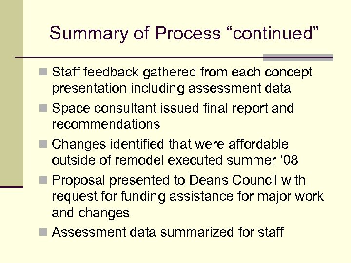 Summary of Process “continued” n Staff feedback gathered from each concept presentation including assessment