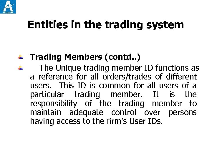Entities in the trading system Trading Members (contd. . ) The Unique trading member