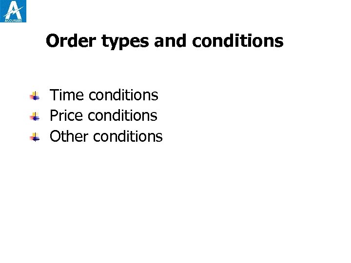 Order types and conditions Time conditions Price conditions Other conditions 
