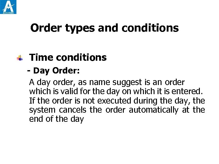 Order types and conditions Time conditions - Day Order: A day order, as name