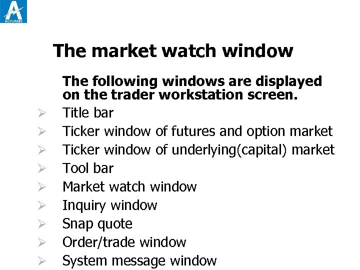 The market watch window Ø Ø Ø Ø Ø The following windows are displayed