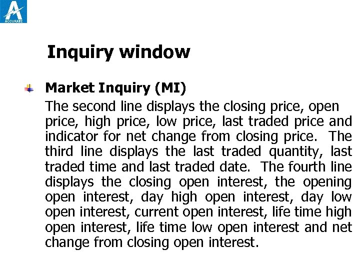 Inquiry window Market Inquiry (MI) The second line displays the closing price, open price,