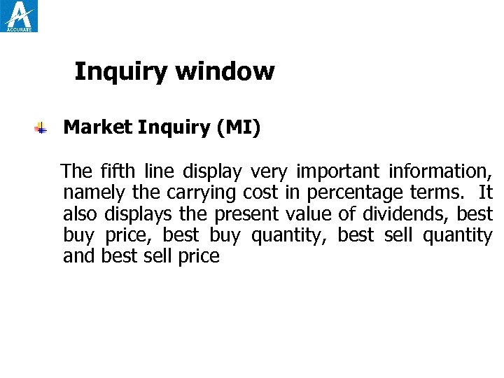 Inquiry window Market Inquiry (MI) The fifth line display very important information, namely the