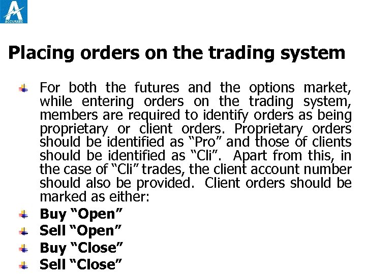 Placing orders on the trading system For both the futures and the options market,