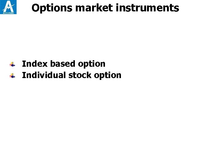 Options market instruments Index based option Individual stock option 