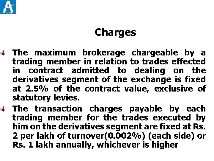 Charges The maximum brokerage chargeable by a trading member in relation to trades effected