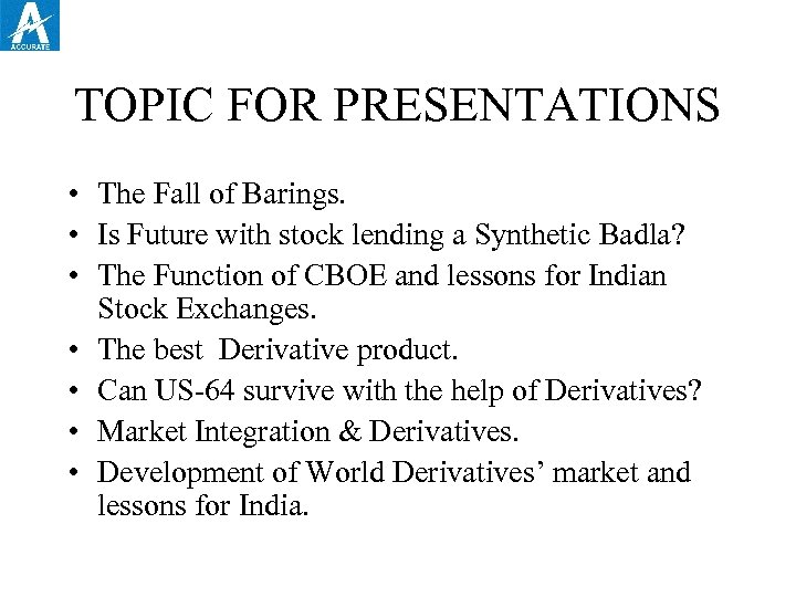 TOPIC FOR PRESENTATIONS • The Fall of Barings. • Is Future with stock lending