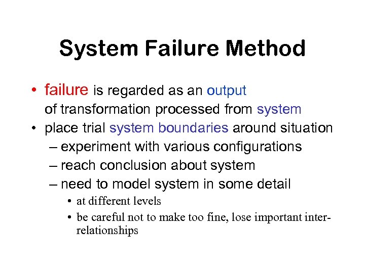 System Failure Method • failure is regarded as an output of transformation processed from