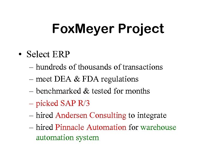 Fox. Meyer Project • Select ERP – hundreds of thousands of transactions – meet