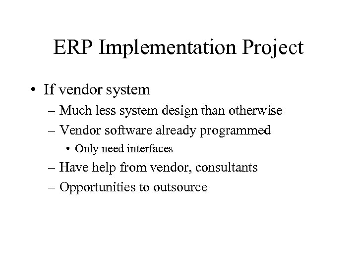 ERP Implementation Project • If vendor system – Much less system design than otherwise