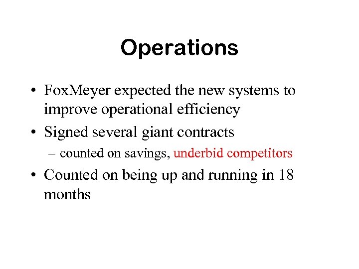 Operations • Fox. Meyer expected the new systems to improve operational efficiency • Signed