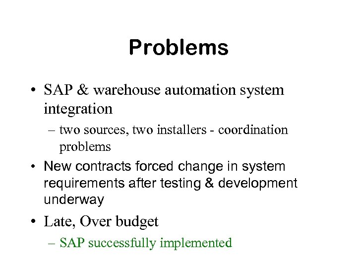 Problems • SAP & warehouse automation system integration – two sources, two installers -