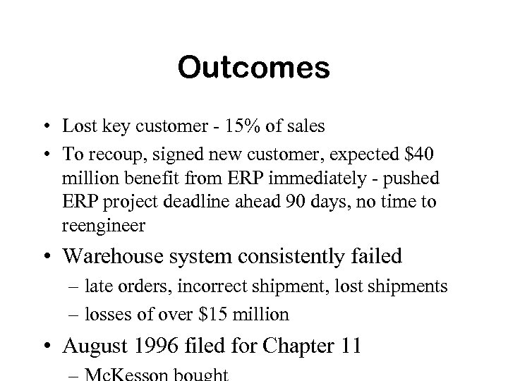 Outcomes • Lost key customer - 15% of sales • To recoup, signed new