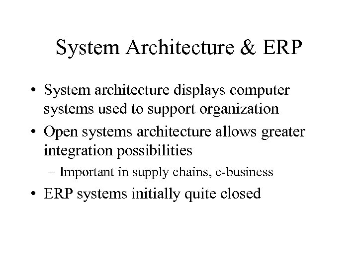 System Architecture & ERP • System architecture displays computer systems used to support organization