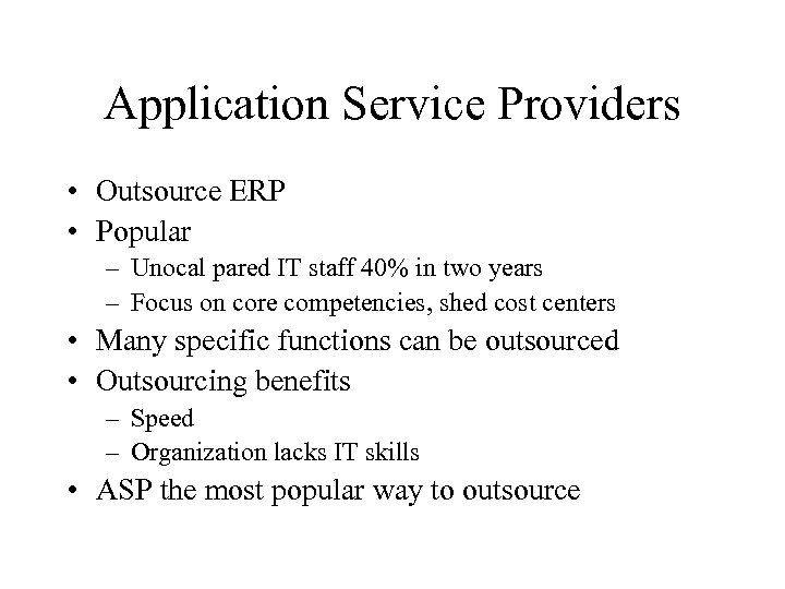 Application Service Providers • Outsource ERP • Popular – Unocal pared IT staff 40%