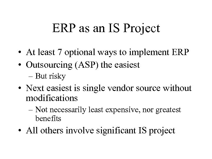 ERP as an IS Project • At least 7 optional ways to implement ERP