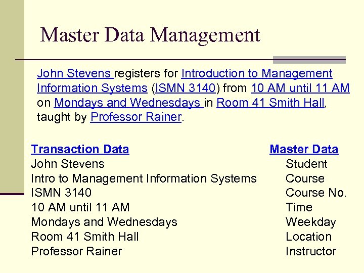 Master Data Management John Stevens registers for Introduction to Management Information Systems (ISMN 3140)